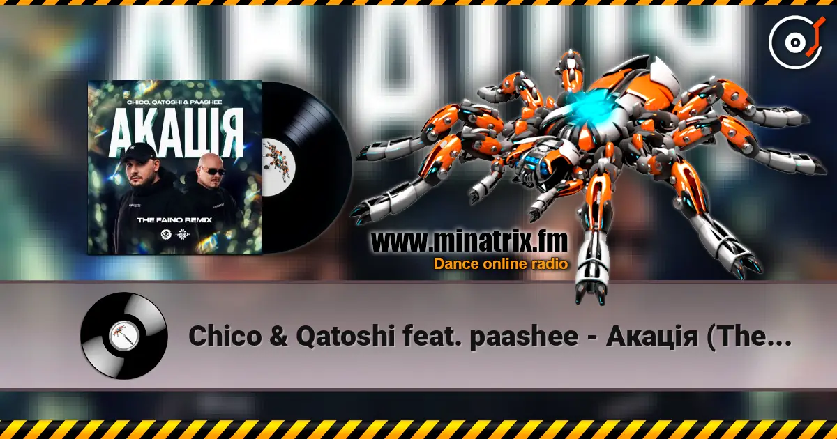 Chico & Qatoshi feat. paashee - Акація (The Faino Remix) escuchar online en alta calidad | Minatrix.FM