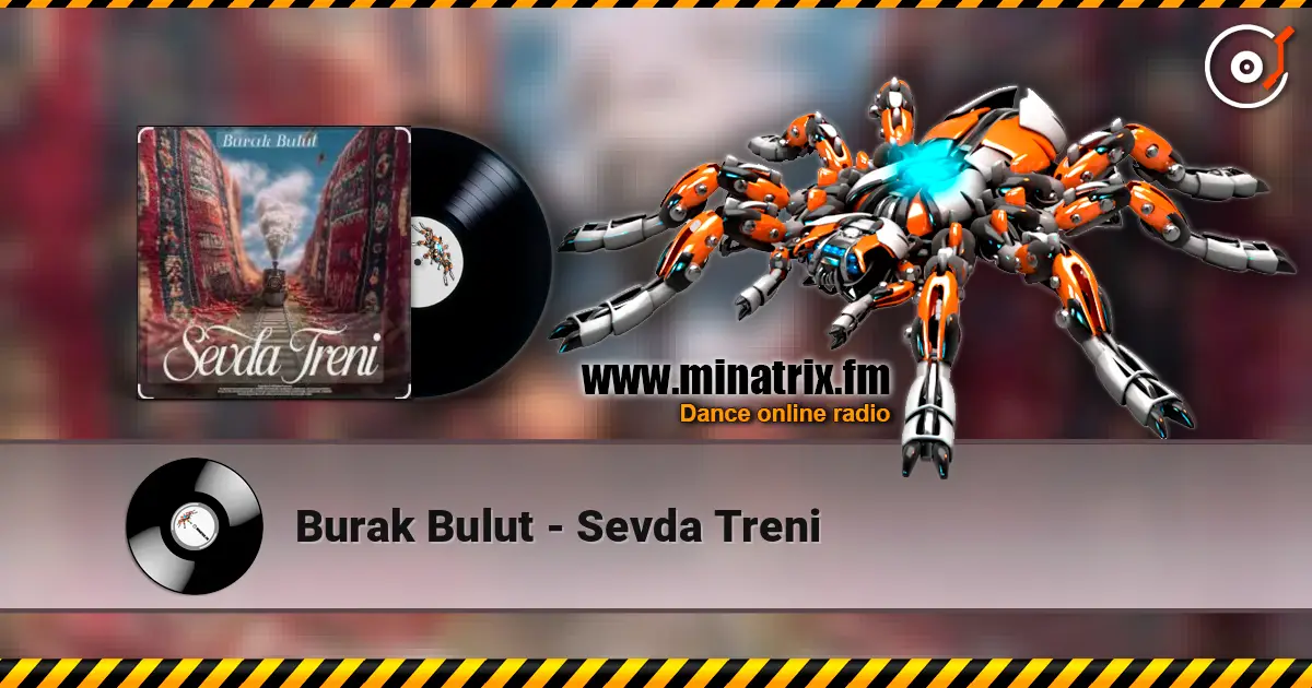 Burak Bulut - Sevda Treni escuchar online en alta calidad | Minatrix.FM