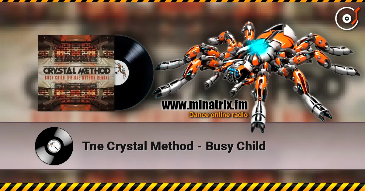 Tne Crystal Method - Busy Child escuchar online en alta calidad | Minatrix.FM