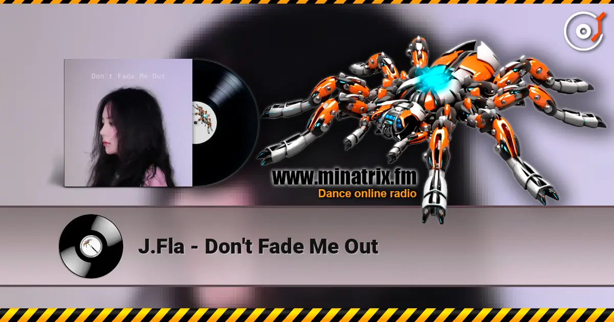 J.Fla - Don't Fade Me Out escuchar online en alta calidad | Minatrix.FM