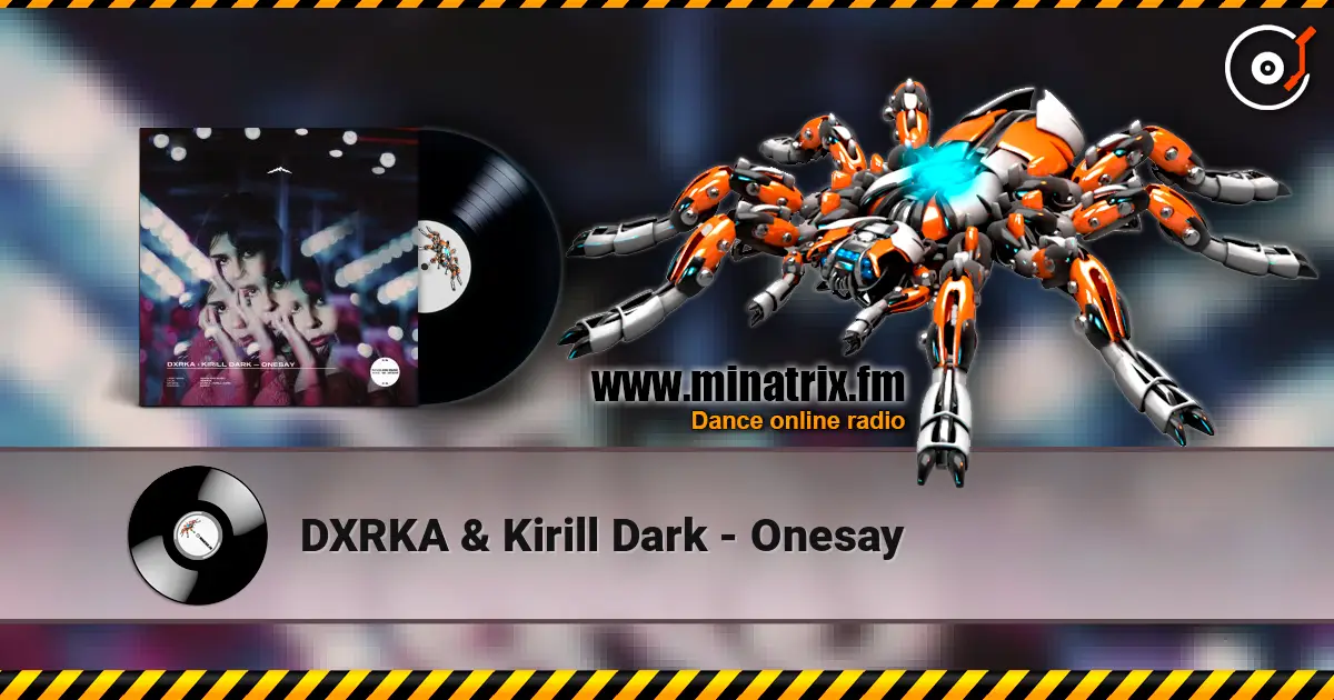 DXRKA & Kirill Dark - Onesay escuchar online en alta calidad | Minatrix.FM