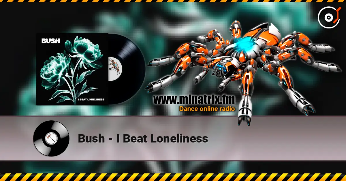 Bush - I Beat Loneliness escuchar online en alta calidad | Minatrix.FM