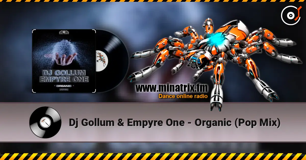 Dj Gollum & Empyre One - Organic (Pop Mix) escuchar online en alta calidad | Minatrix.FM