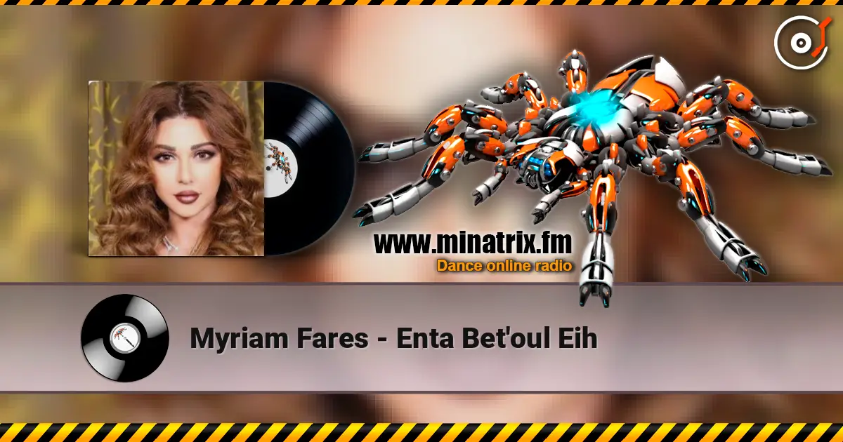 Myriam Fares - Enta Bet'oul Eih escuchar online en alta calidad | Minatrix.FM