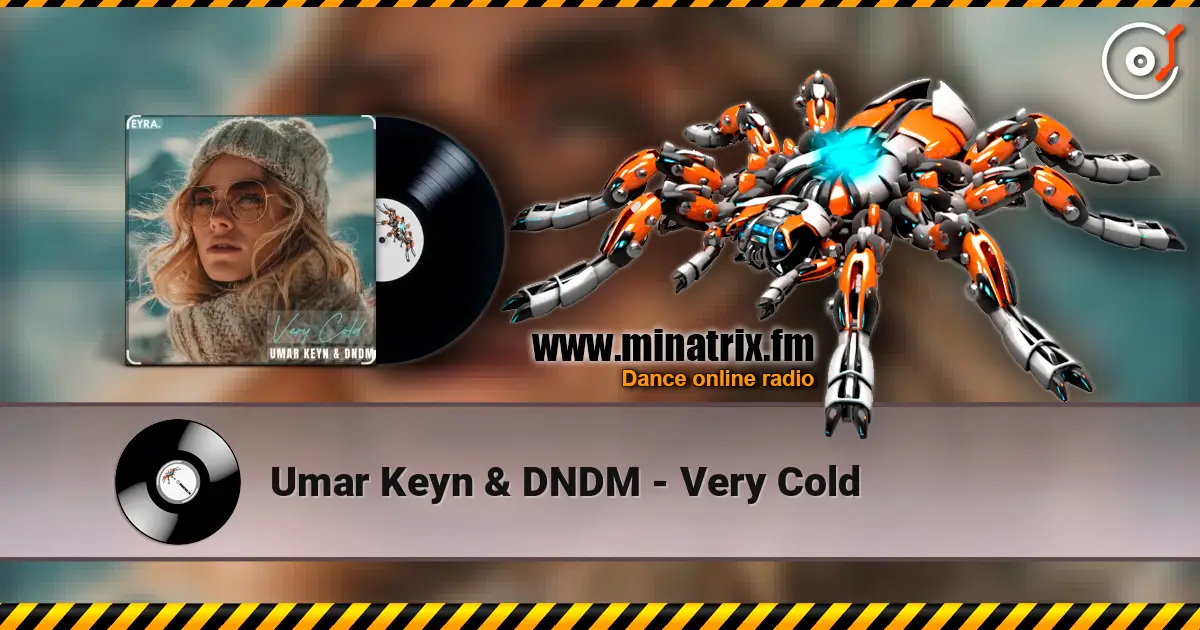 Umar Keyn & DNDM - Very Cold escuchar online en alta calidad | Minatrix.FM