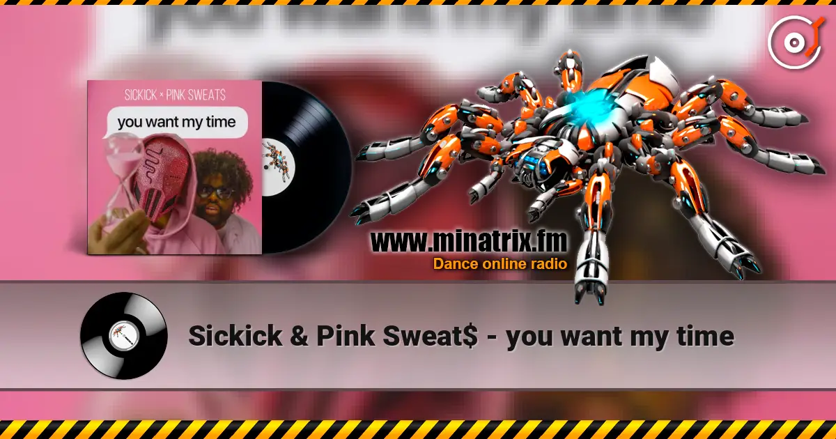 Sickick & Pink Sweat$ - you want my time escuchar online en alta calidad | Minatrix.FM