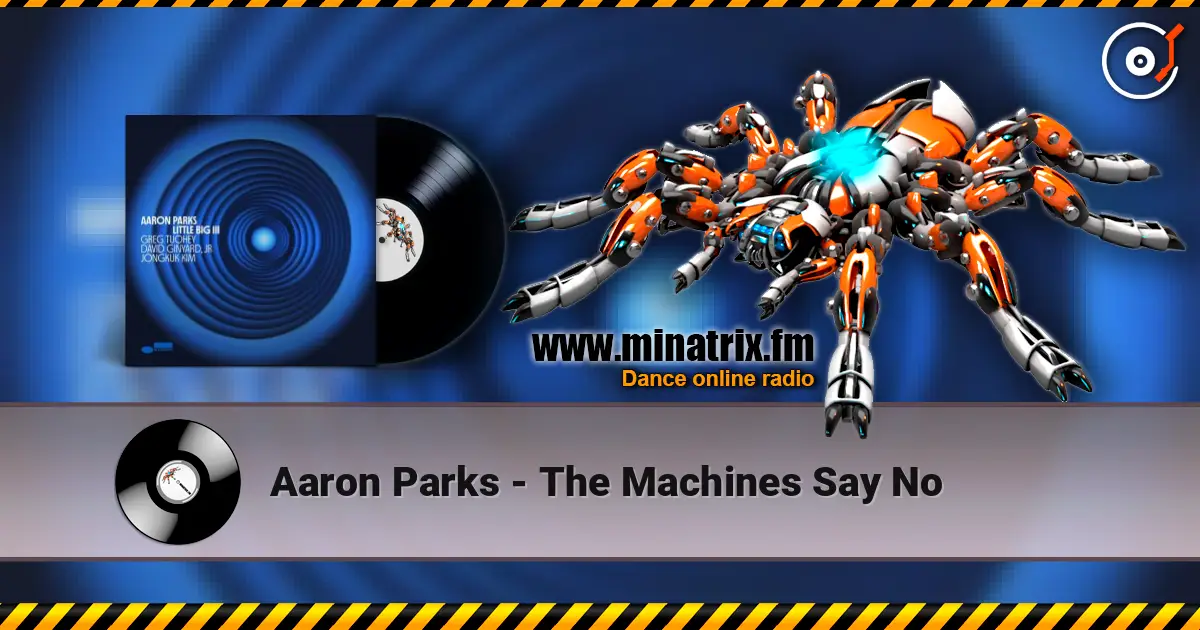 Aaron Parks - The Machines Say No escuchar online en alta calidad | Minatrix.FM