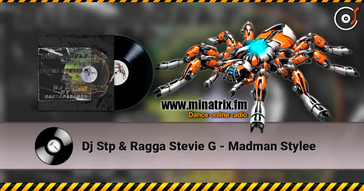 Dj Stp & Ragga Stevie G - Madman Stylee escuchar online en alta calidad | Minatrix.FM