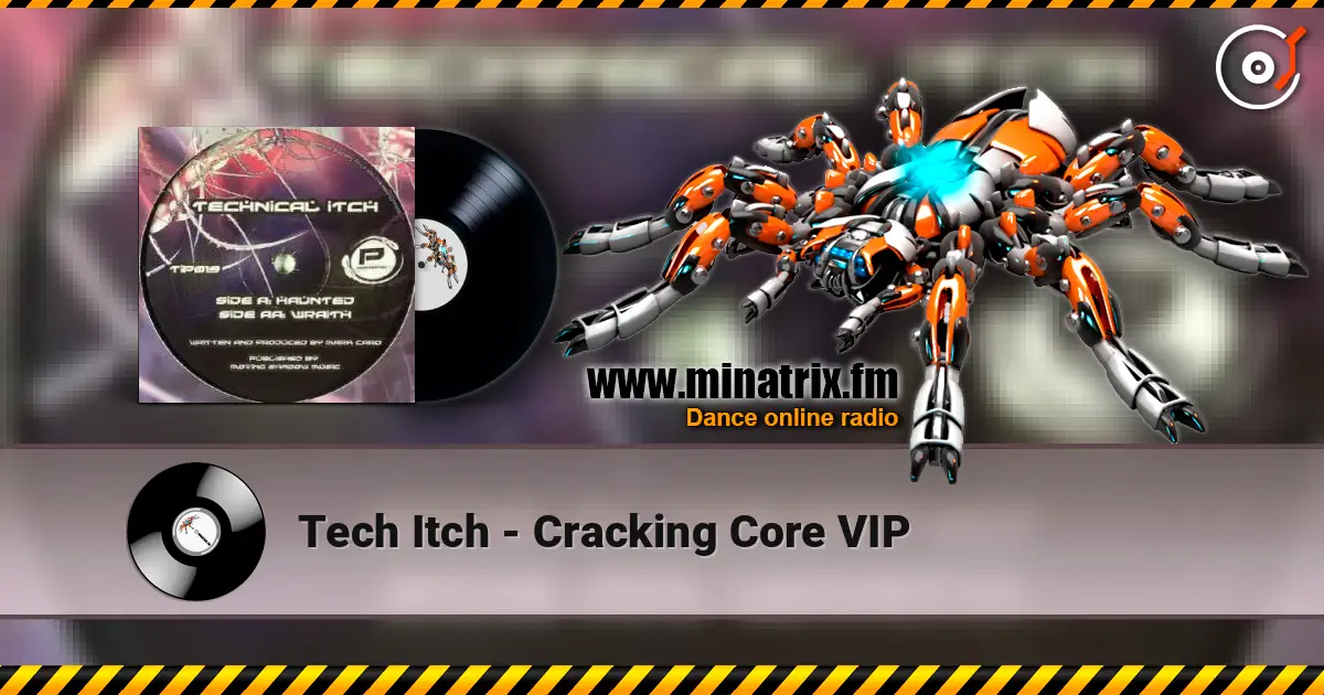 Tech Itch - Cracking Core VIP escuchar online en alta calidad | Minatrix.FM