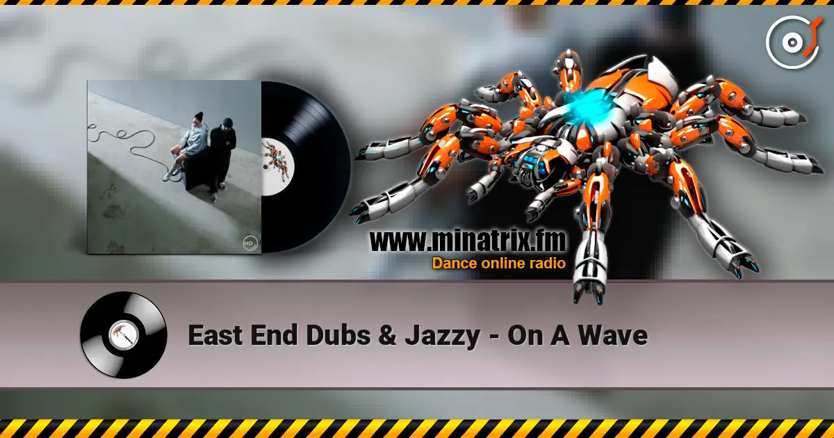 East End Dubs & Jazzy - On A Wave escuchar online en alta calidad | Minatrix.FM