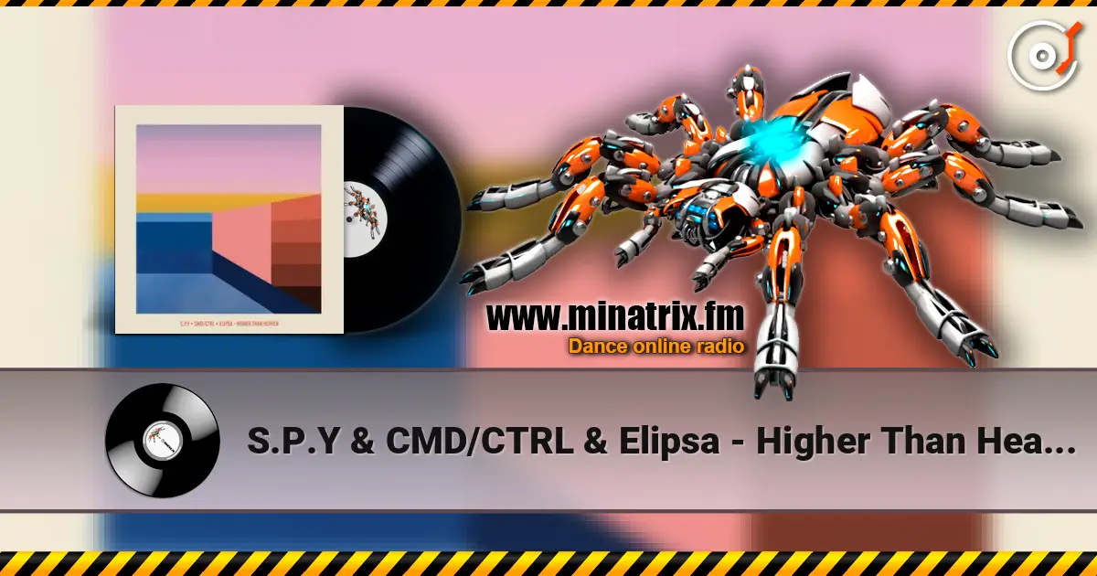 S.P.Y & CMD/CTRL & Elipsa - Higher Than Heaven escuchar online en alta calidad | Minatrix.FM