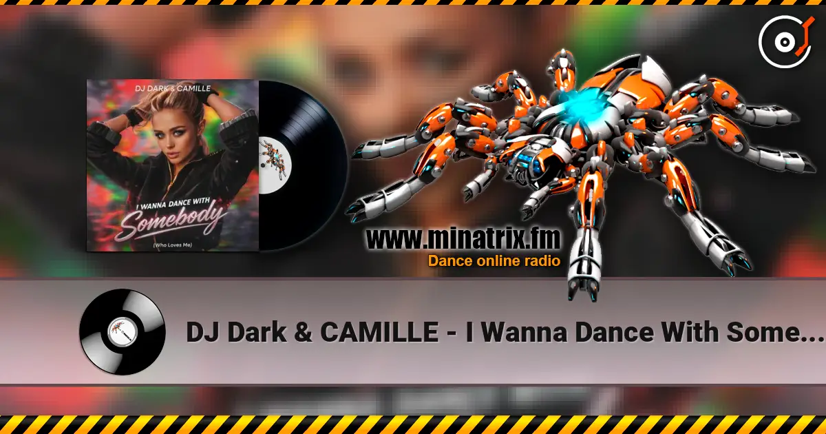 DJ Dark & CAMILLE - I Wanna Dance With Somebody (Who Loves Me) escuchar online en alta calidad | Minatrix.FM