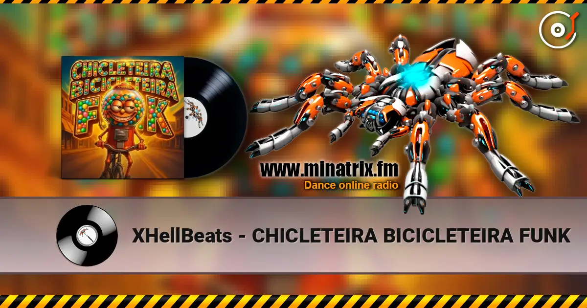 XHellBeats - CHICLETEIRA BICICLETEIRA FUNK escuchar online en alta calidad | Minatrix.FM