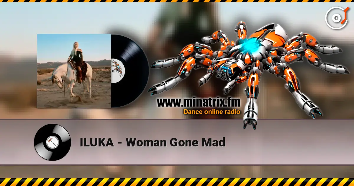 ILUKA - Woman Gone Mad escuchar online en alta calidad | Minatrix.FM