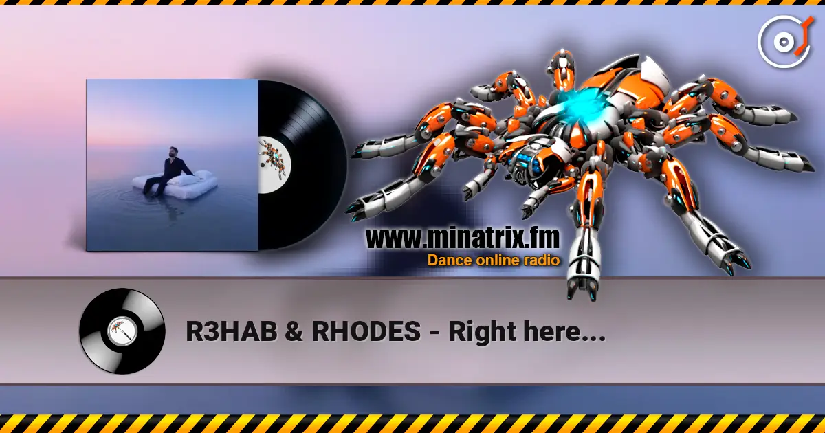 R3HAB & RHODES - Right here... escuchar online en alta calidad | Minatrix.FM