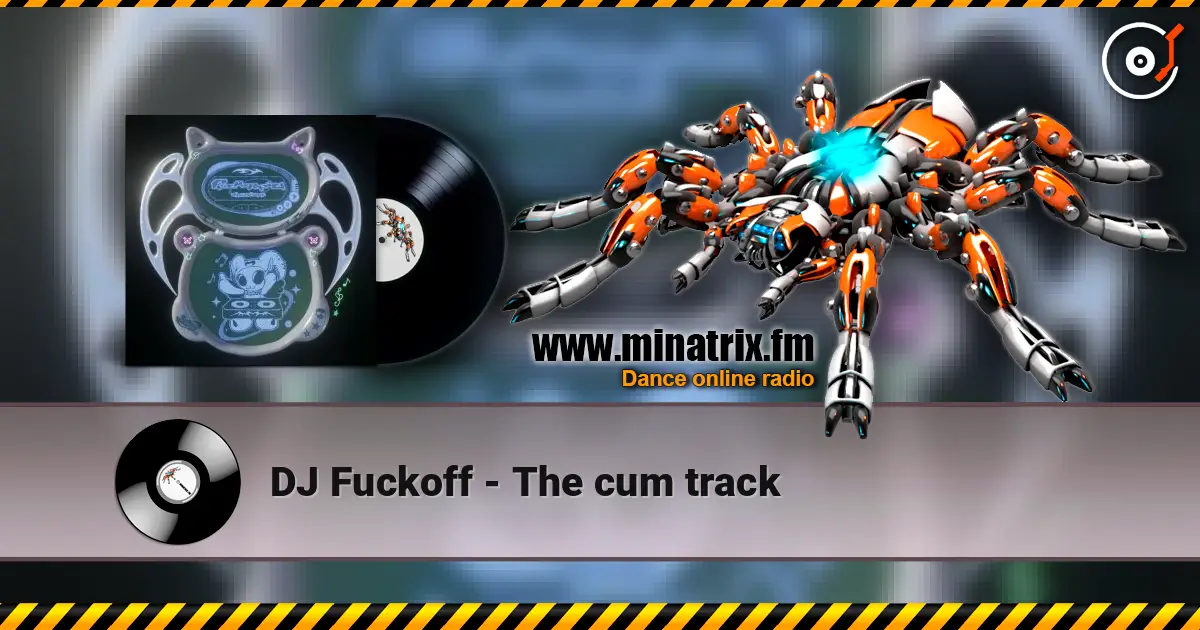DJ Fuckoff - The cum track escuchar online en alta calidad | Minatrix.FM
