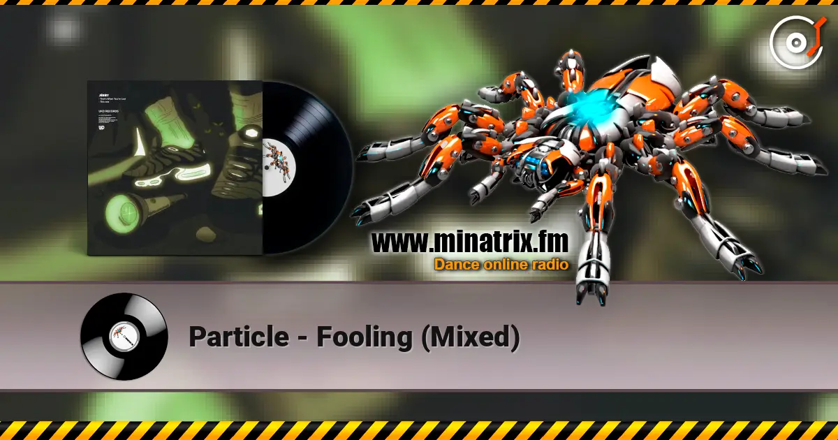 Particle - Fooling (Mixed) escuchar online en alta calidad | Minatrix.FM