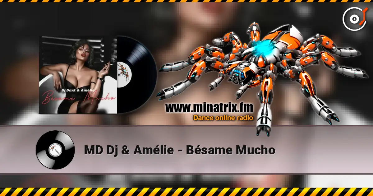 MD Dj & Amélie - Bésame Mucho escuchar online en alta calidad | Minatrix.FM
