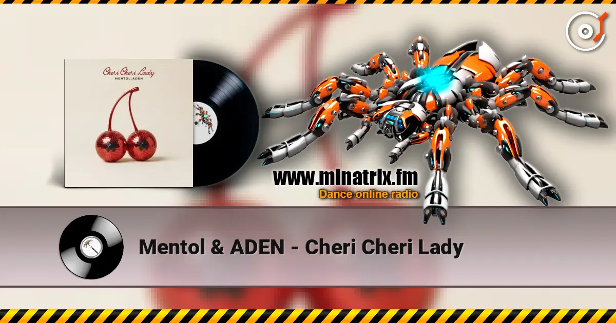 Mentol & ADEN - Cheri Cheri Lady escuchar online en alta calidad | Minatrix.FM