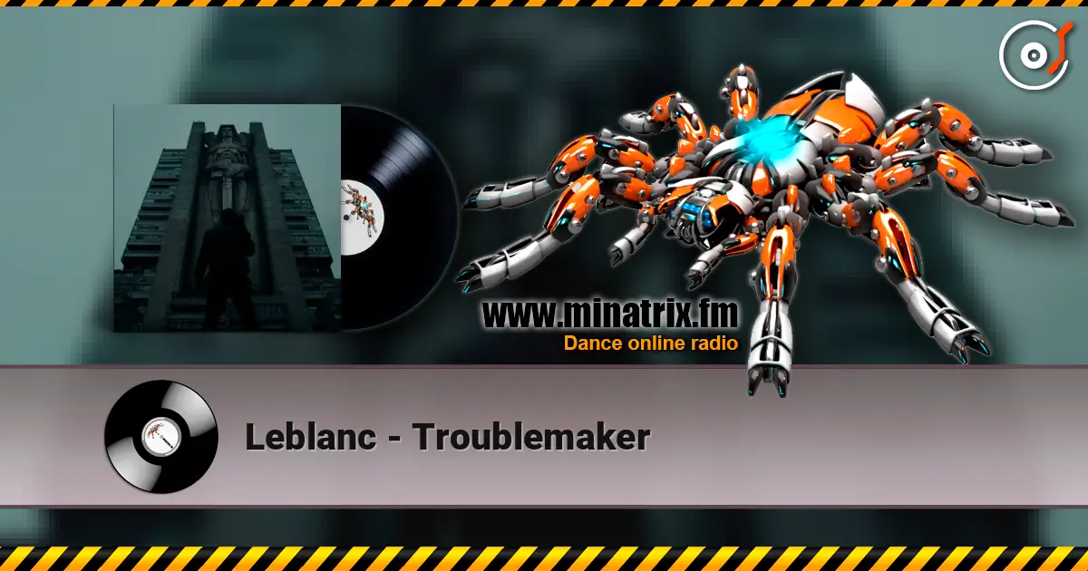 Leblanc - Troublemaker escuchar online en alta calidad | Minatrix.FM