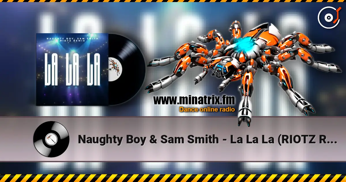 Naughty Boy & Sam Smith - La La La (RIOTZ Remix) escuchar online en alta calidad | Minatrix.FM