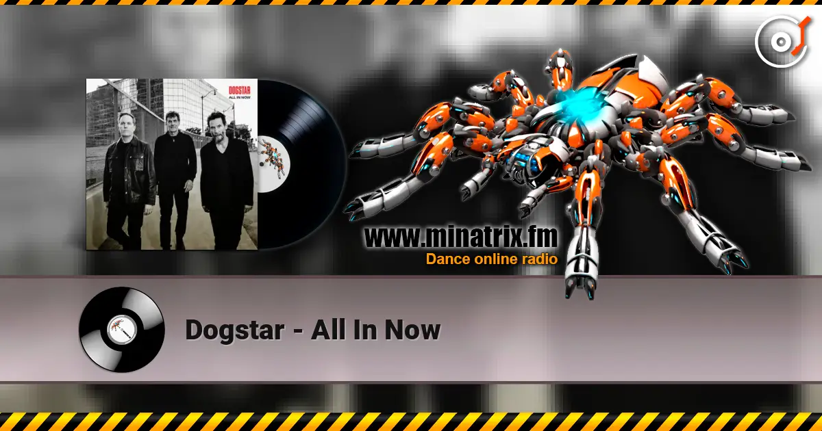 Dogstar - All In Now escuchar online en alta calidad | Minatrix.FM