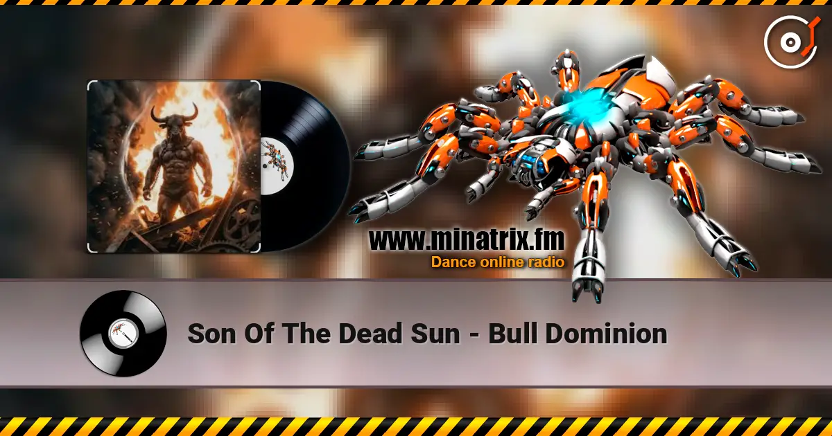 Son Of The Dead Sun - Bull Dominion escuchar online en alta calidad | Minatrix.FM