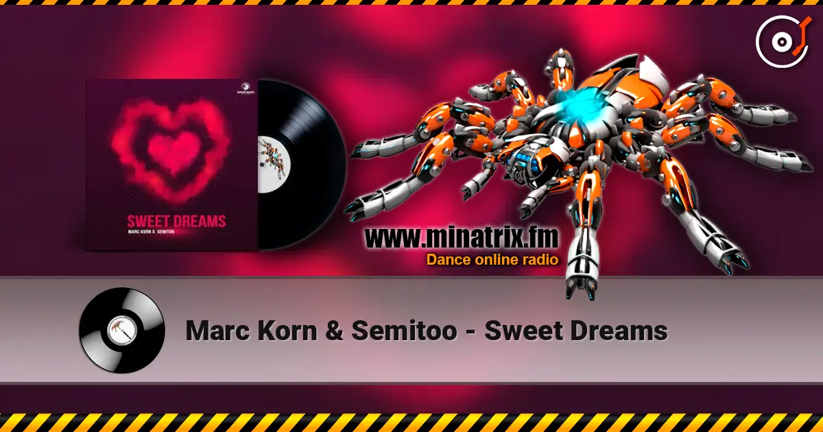 Marc Korn & Semitoo - Sweet Dreams escuchar online en alta calidad | Minatrix.FM