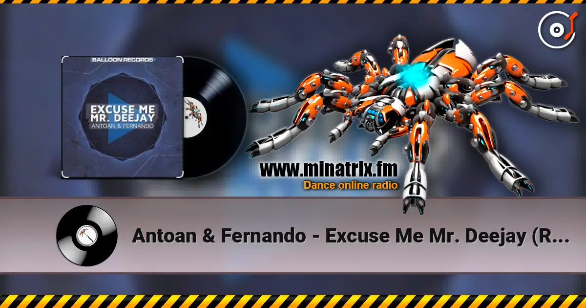 Antoan & Fernando - Excuse Me Mr. Deejay (Radio Mix) escuchar online en alta calidad | Minatrix.FM