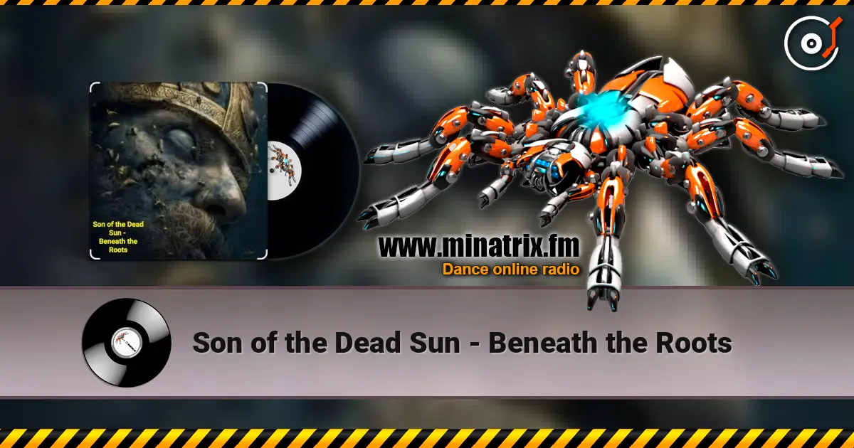Son of the Dead Sun - Beneath the Roots escuchar online en alta calidad | Minatrix.FM