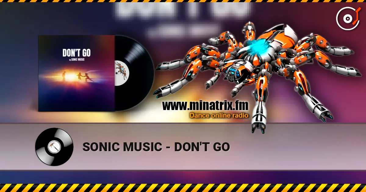 SONIC MUSIC - DON'T GO escuchar online en alta calidad | Minatrix.FM