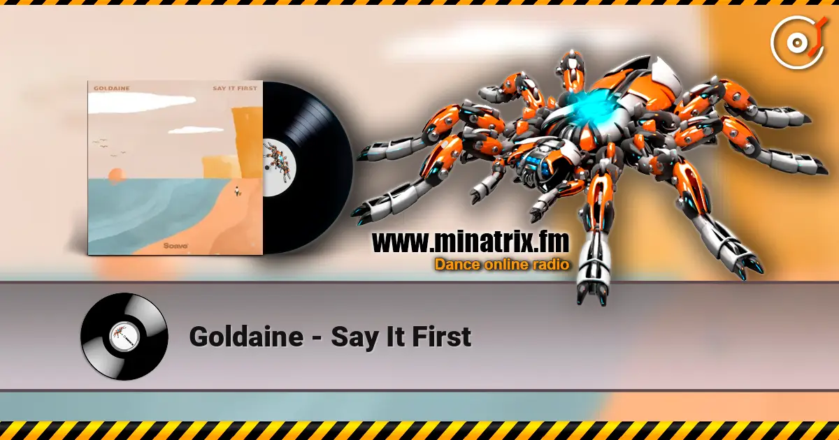 Goldaine - Say It First escuchar online en alta calidad | Minatrix.FM