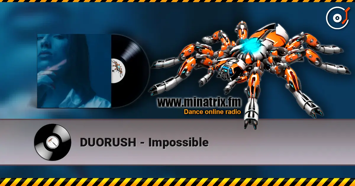 DUORUSH - Impossible escuchar online en alta calidad | Minatrix.FM
