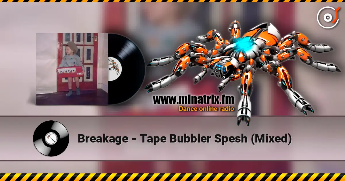 Breakage - Tape Bubbler Spesh (Mixed) escuchar online en alta calidad | Minatrix.FM