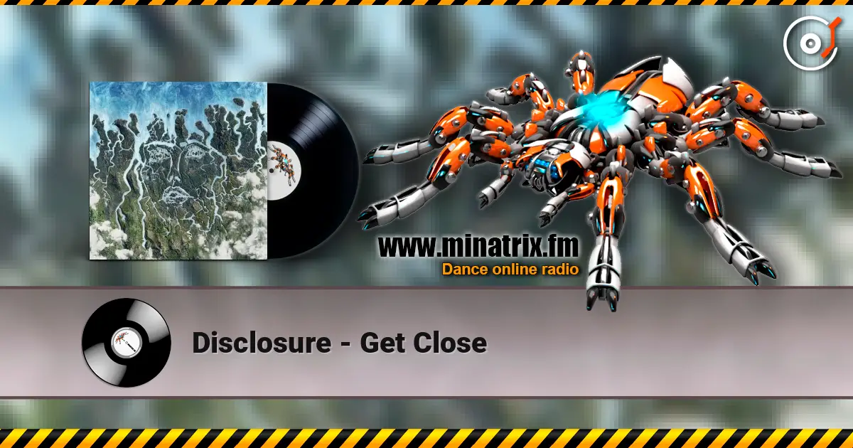 Disclosure - Get Close escuchar online en alta calidad | Minatrix.FM