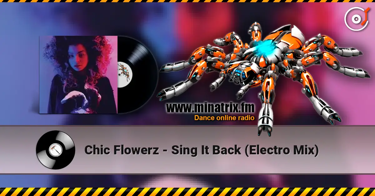 Chic Flowerz - Sing It Back (Electro Mix) escuchar online en alta calidad | Minatrix.FM
