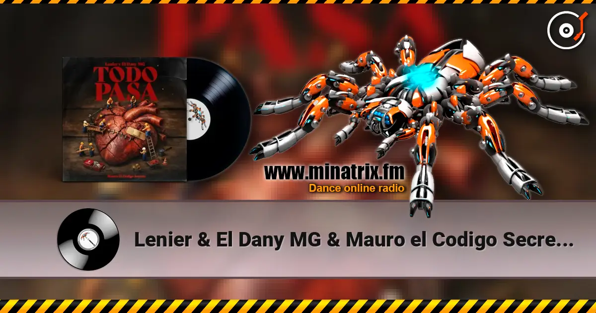 Lenier & El Dany MG & Mauro el Codigo Secreto - Todo Pasa escuchar online en alta calidad | Minatrix.FM