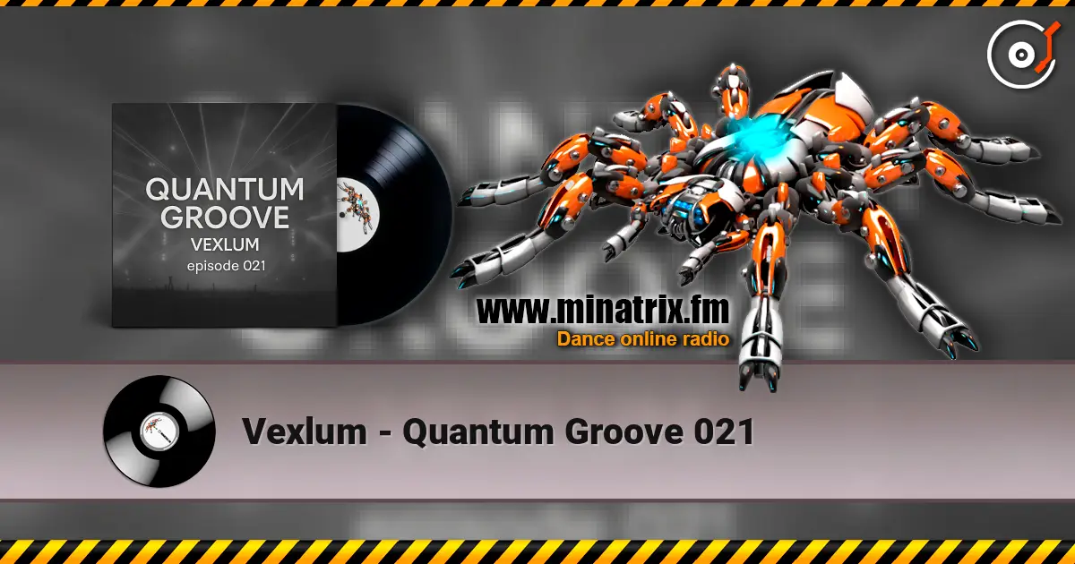 Vexlum - Quantum Groove 021 escuchar online en alta calidad | Minatrix.FM