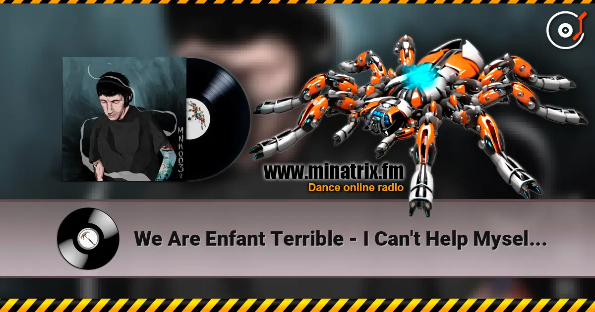 We Are Enfant Terrible - I Can't Help Myself (Thrills & Tony Rocky Horror Dub) escuchar online en alta calidad | Minatrix.FM