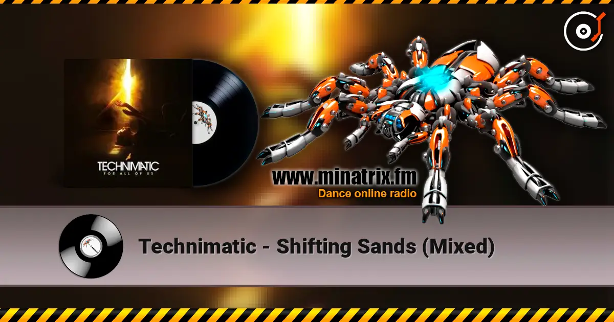 Technimatic - Shifting Sands (Mixed) escuchar online en alta calidad | Minatrix.FM