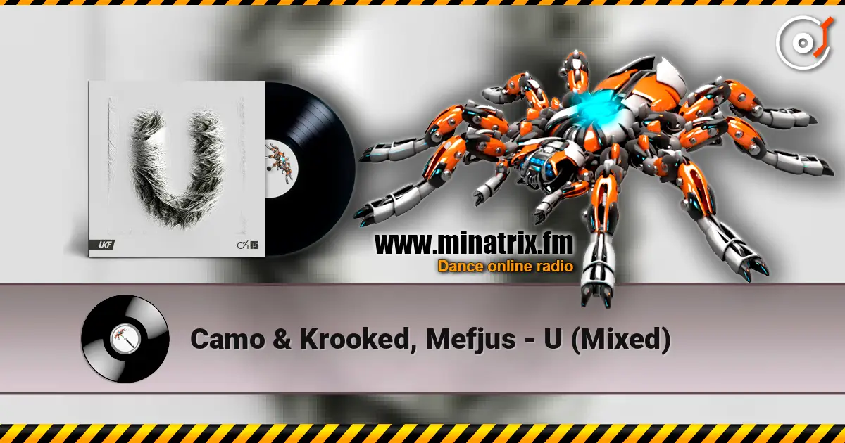 Camo & Krooked, Mefjus - U (Mixed) escuchar online en alta calidad | Minatrix.FM