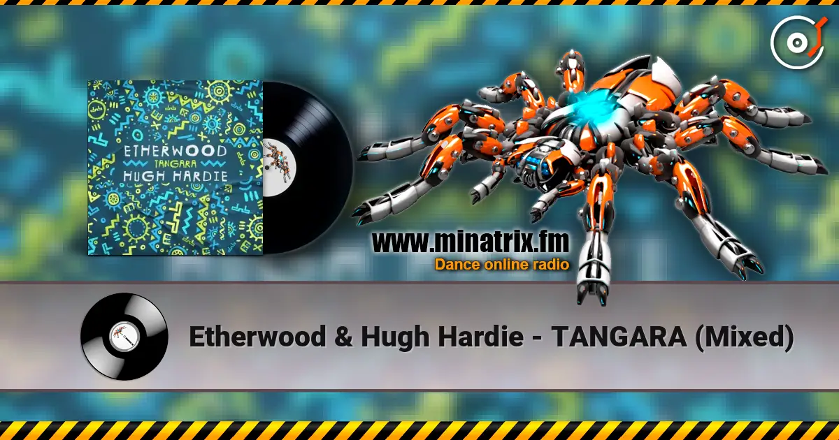 Etherwood & Hugh Hardie - TANGARA (Mixed) escuchar online en alta calidad | Minatrix.FM