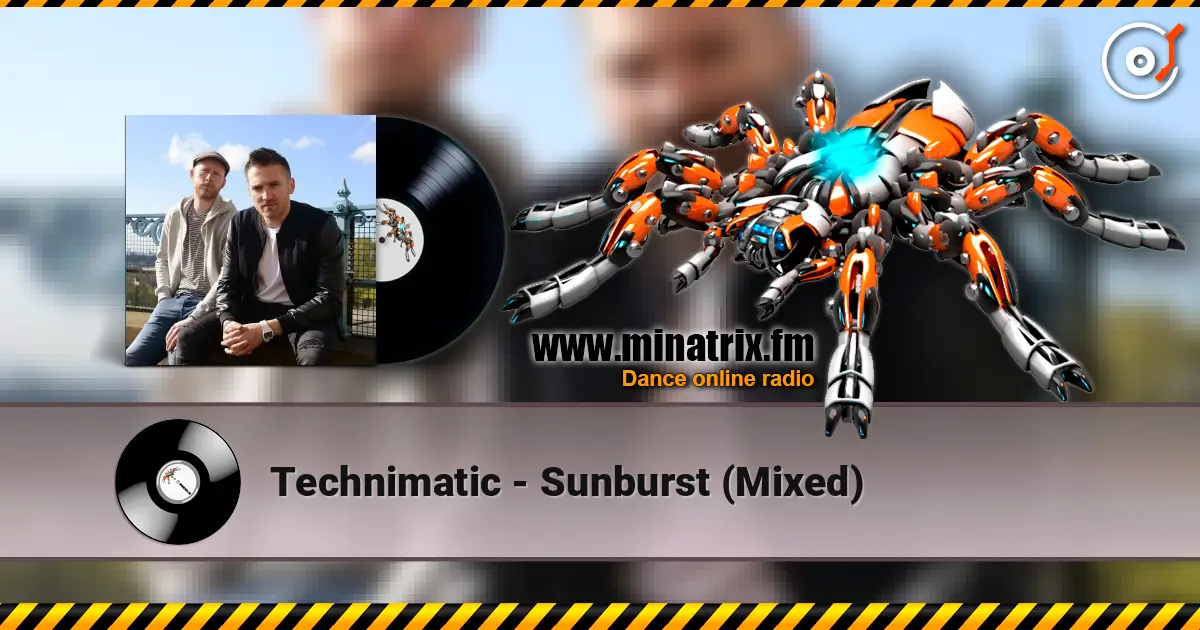 Technimatic - Sunburst (Mixed) escuchar online en alta calidad | Minatrix.FM