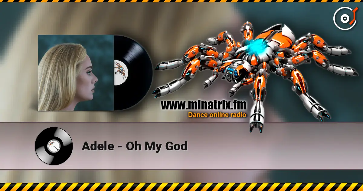 Adele - Oh My God escuchar online en alta calidad | Minatrix.FM