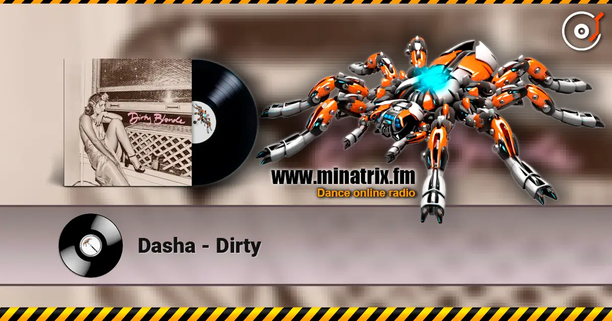 Dasha - Dirty escuchar online en alta calidad | Minatrix.FM