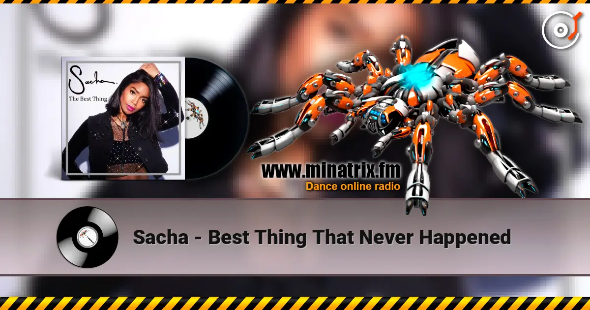 Sacha - Best Thing That Never Happened escuchar online en alta calidad | Minatrix.FM