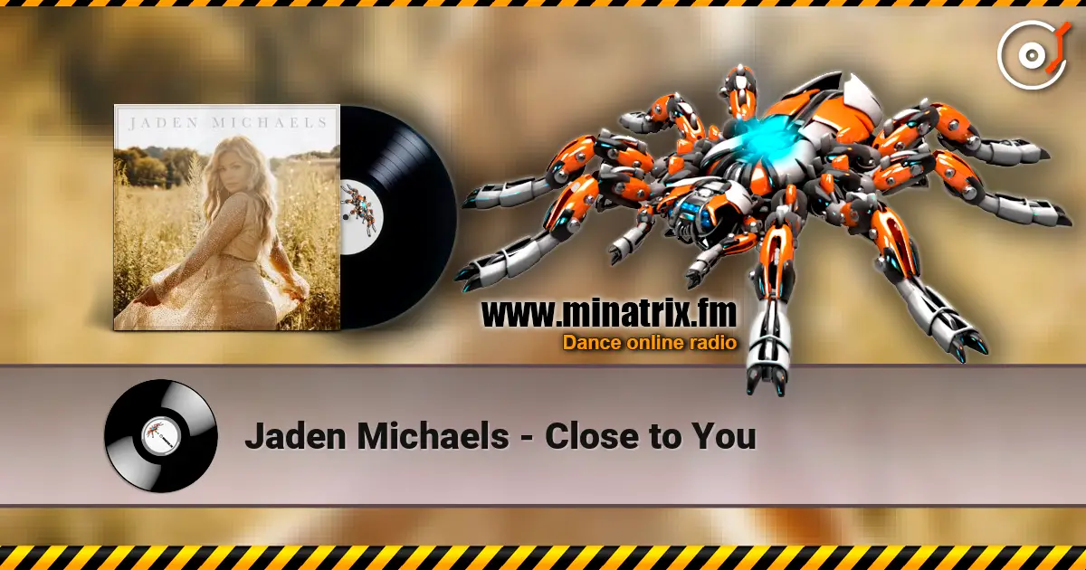 Jaden Michaels - Close to You escuchar online en alta calidad | Minatrix.FM