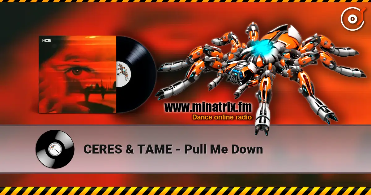 CERES & TAME - Pull Me Down escuchar online en alta calidad | Minatrix.FM