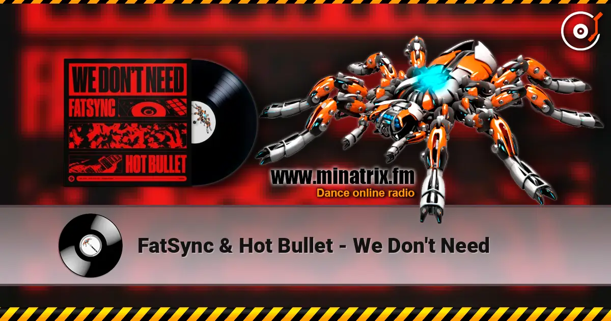 FatSync & Hot Bullet - We Don't Need escuchar online en alta calidad | Minatrix.FM