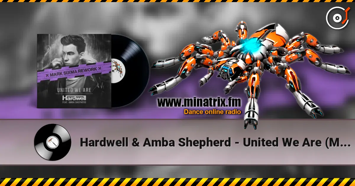 Hardwell & Amba Shepherd - United We Are (Mark Sixma Rework) escuchar online en alta calidad | Minatrix.FM